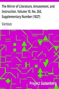The Mirror of Literature, Amusement, and Instruction. Volume 10, No. 263, Supplementary Number (1827)