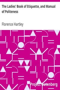 Cover of The Ladies' Book of Etiquette, and Manual of Politeness: A Complete Hand Book for the Use of the Lady in Polite Society