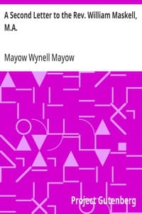 Cover of A Second Letter to the Rev. William Maskell, M.A.: Some thoughts on the position of the Church of England, as to her dogmatic teaching