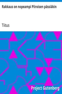 Cover of Rakkaus on nopeampi Piiroisen pässiäkin: Kertomus Korpivaaran Tutjanpohjaan tulleesta miljoonaperinnöstä
