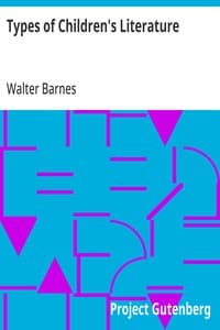 Cover of Types of Children's Literature: A Collection of the World's Best Literature for Children, For Use in Colleges, Normal Schools and Library Schools