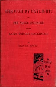 Cover of Through by daylight : $b Or, the young engineer of the Lake Shore Railroad