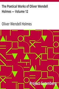 Cover of The Poetical Works of Oliver Wendell Holmes — Volume 12: Verses from the Oldest Portfolio