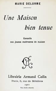 Cover of Une maison bien tenue : $b Conseils aux jeunes maîtresses de maison