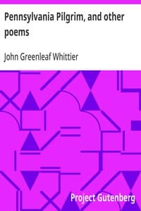 Cover of Pennsylvania Pilgrim, and other poems: Part 6 From Volume I of The Works of John Greenleaf Whittier